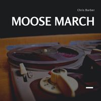 Chris Barber - Moose March