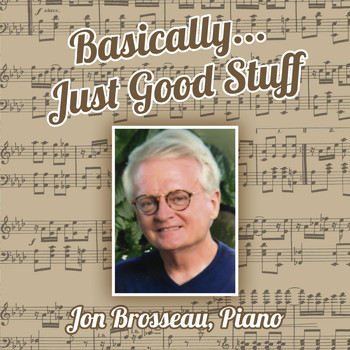 Jon Brosseau - Basically... Just Good Stuff
