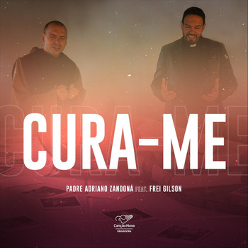 Padre Adriano Zandoná - Cura-Me (feat. Frei Gilson)