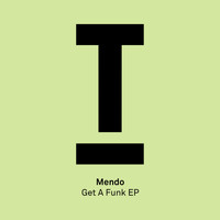 Mendo - Get A Funk EP