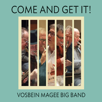 Vosbein Magee Big Band - Come and Get It!