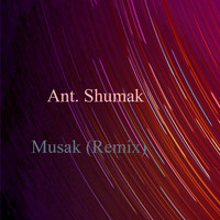 Ant. Shumak - Musak (Remix)