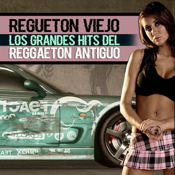 Varios Artistas - Regueton Viejo (Los Grandes Hits del Reggaeton Antiguo)