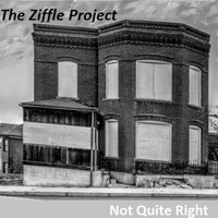 The Ziffle Project - Not Quite Right