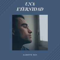 Alberto Rey - Una Eternidad