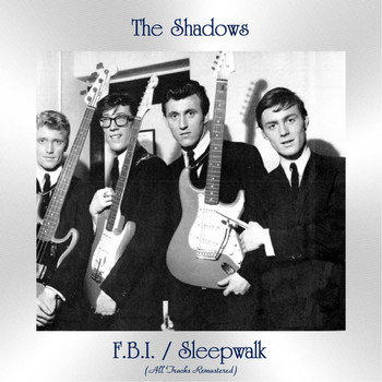 The Shadows - F.B.I. / Sleepwalk (All Tracks Remastered)