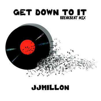 JJMILLON - Get Down to It (Breakbeat Mix)