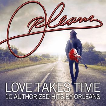 Orleans - Love Takes Time 10 Authorized Hits By Orleans