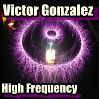 Victor Gonzalez - High Frequency