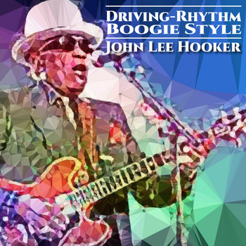 John Lee Hooker - Driving-Rhythm Boogie Style (Explicit)