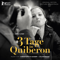 Christoph M. Kaiser & Julian Maas - 3 Tage in Quiberon (3 Days in Quiberon) (Original Motion Picture Soundtrack)