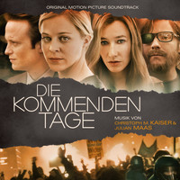 Christoph M. Kaiser & Julian Maas - Die kommenden Tage (Original Motion Picture Soundtrack)