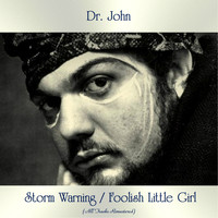 Dr. John - Storm Warning / Foolish Little Girl (All Tracks Remastered)