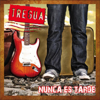 Tregua - Nunca Es Tarde