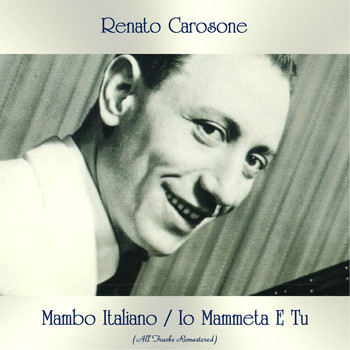 Renato Carosone - Mambo Italiano / Io Mammeta E Tu (All Tracks Remastered)