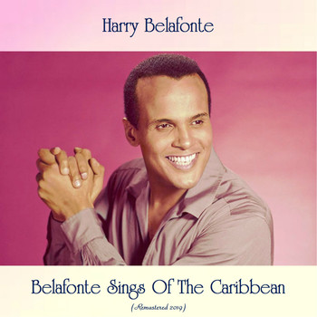 Harry Belafonte - Belafonte Sings Of The Caribbean (All Tracks Remastered)