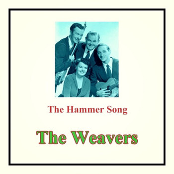 The Weavers - The Hammer Song
