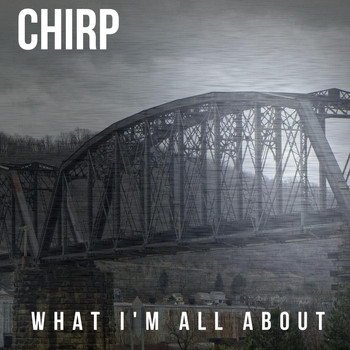 Chirp - What I'm All About