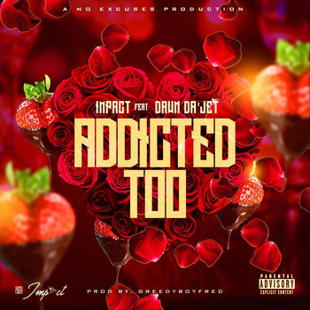 Impact - Addicted Too (feat. Dawn Da'jet) (Explicit)