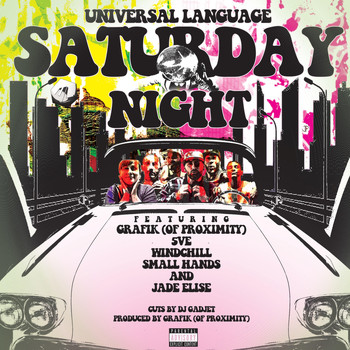 Universal Language - Saturday Night (feat. Proximity, Windchill, 5ve, Small Hands, Jade Elise, DJ Gadjet & Grafik) (Explicit)