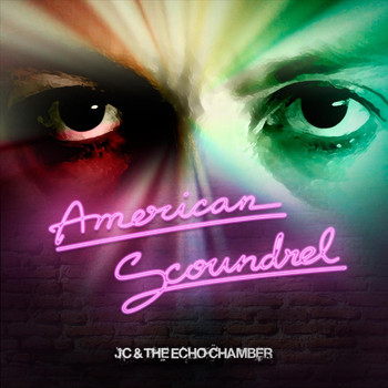 J.C. & the Echo Chamber - American Scoundrel