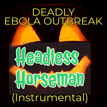 Deadly Ebola Outbreak - Headless Horseman (Instrumental)