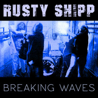 Rusty Shipp - Breaking Waves