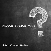 Dfonk - Ajje Tvraagt Amien (feat. Gunk MC)
