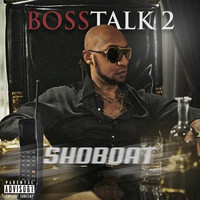 Shoboat - Boss Talk 2 (Explicit)
