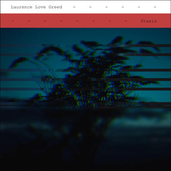 Laurence Love Greed - Stasis