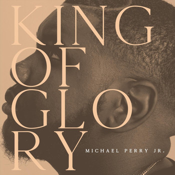 Michael Perry Jr. - King of Glory (Live)
