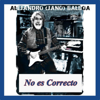 Alejandro Balboa - No Es Correcto