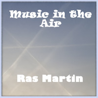 Ras Martin - Music in the Air