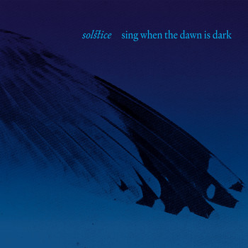 Solstice - Sing When the Dawn Is Dark
