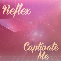 Reflex - Captivate Me