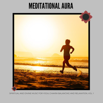 Various Artists - Meditational Aura - Spiritual and Divine Music for Yoga, Chakra Balancing and Relaxation, Vol. 1