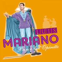 Luis Mariano - Prince de l'opérette (Explicit)