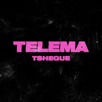 Tshegue - Telema