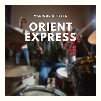 Various Artists - Orient Express