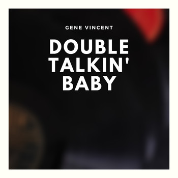 Gene Vincent - Double Talkin' Baby