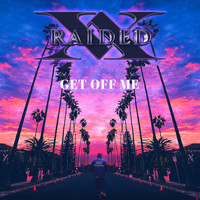 X-Raided - Get Off Me (feat. Yogi Calhoon)