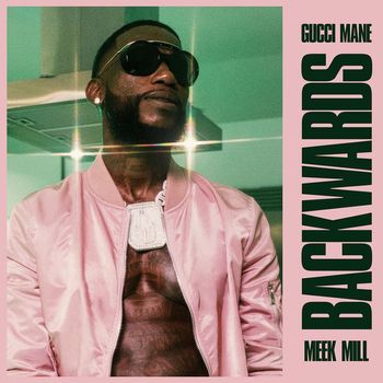 Gucci Mane - Backwards (feat. Meek Mill)