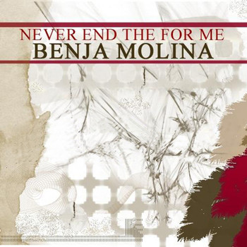 Benja Molina - Never End the for Me