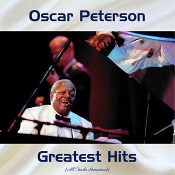 Oscar Peterson - Oscar Peterson Greatest hits (All Tracks Remastered)