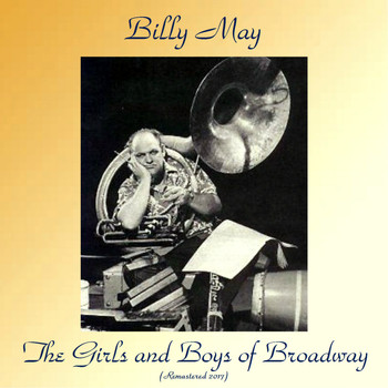 Billy May - The Girls And Boys Of Broadway (Remastered 2017)