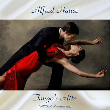 Alfred Hause - Tango's Hits (All Tracks Remastered 2017)