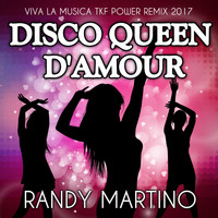 Randy Martino - Disco Queen d'amour (Viva la musica TKF Power Remix 2017)