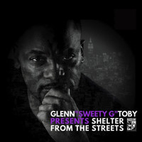 Glenn Sweety G Toby - Shelter from the Streets