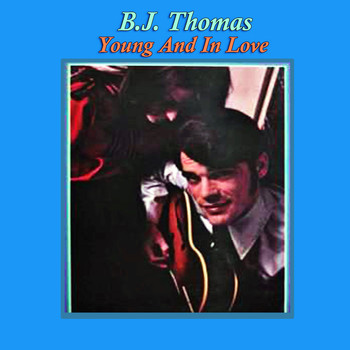 B.J. THOMAS - Young And In Love