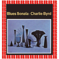 Charlie Byrd - Blues Sonata (Hd Remastered Edition)